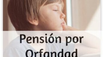 Pensión de orfandad: ¿Qué es y cómo solicitarla? Requisitos y cuantías